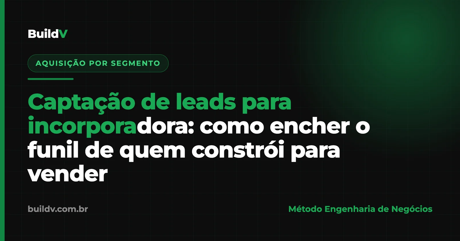 Captação de leads para incorporadora: como encher o funil de quem constrói para vender