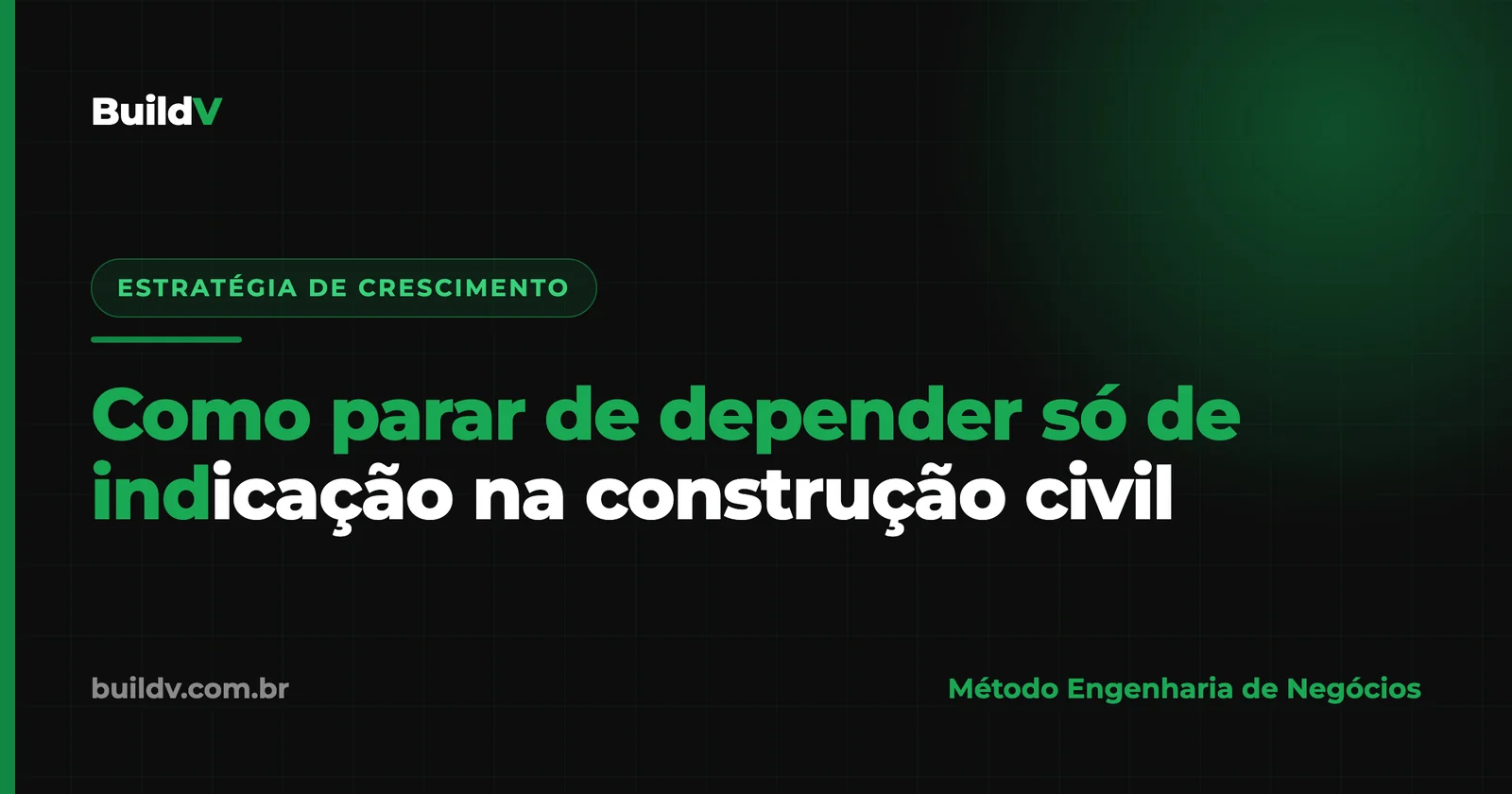 Como parar de depender só de indicação na construção civil