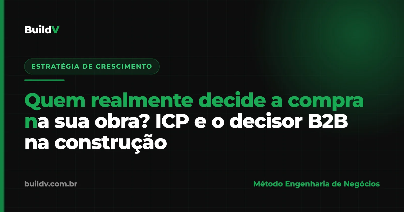 Quem realmente decide a compra na sua obra? ICP e o decisor B2B na construção