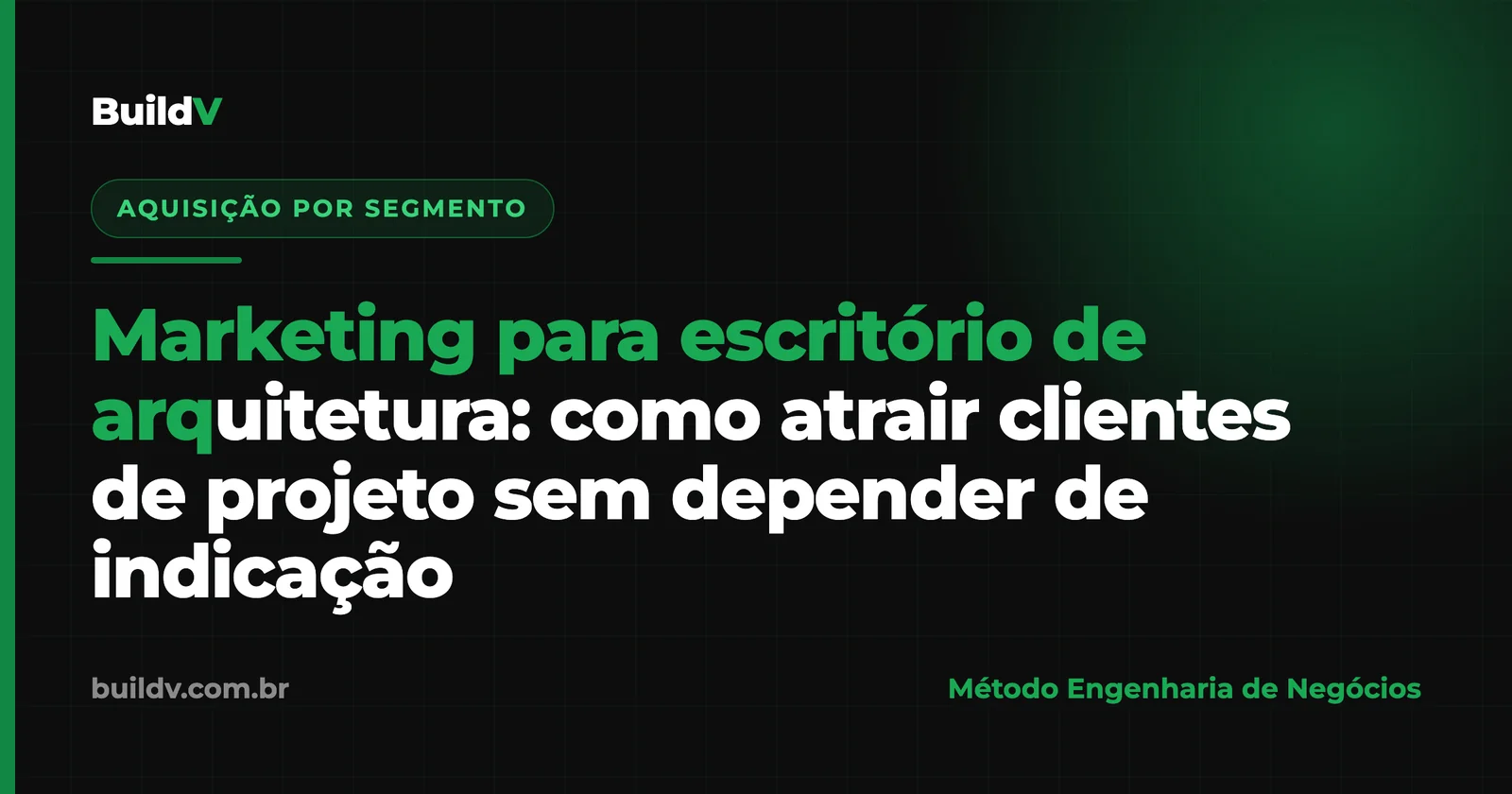 Marketing para escritório de arquitetura: como atrair clientes de projeto sem depender de indicação