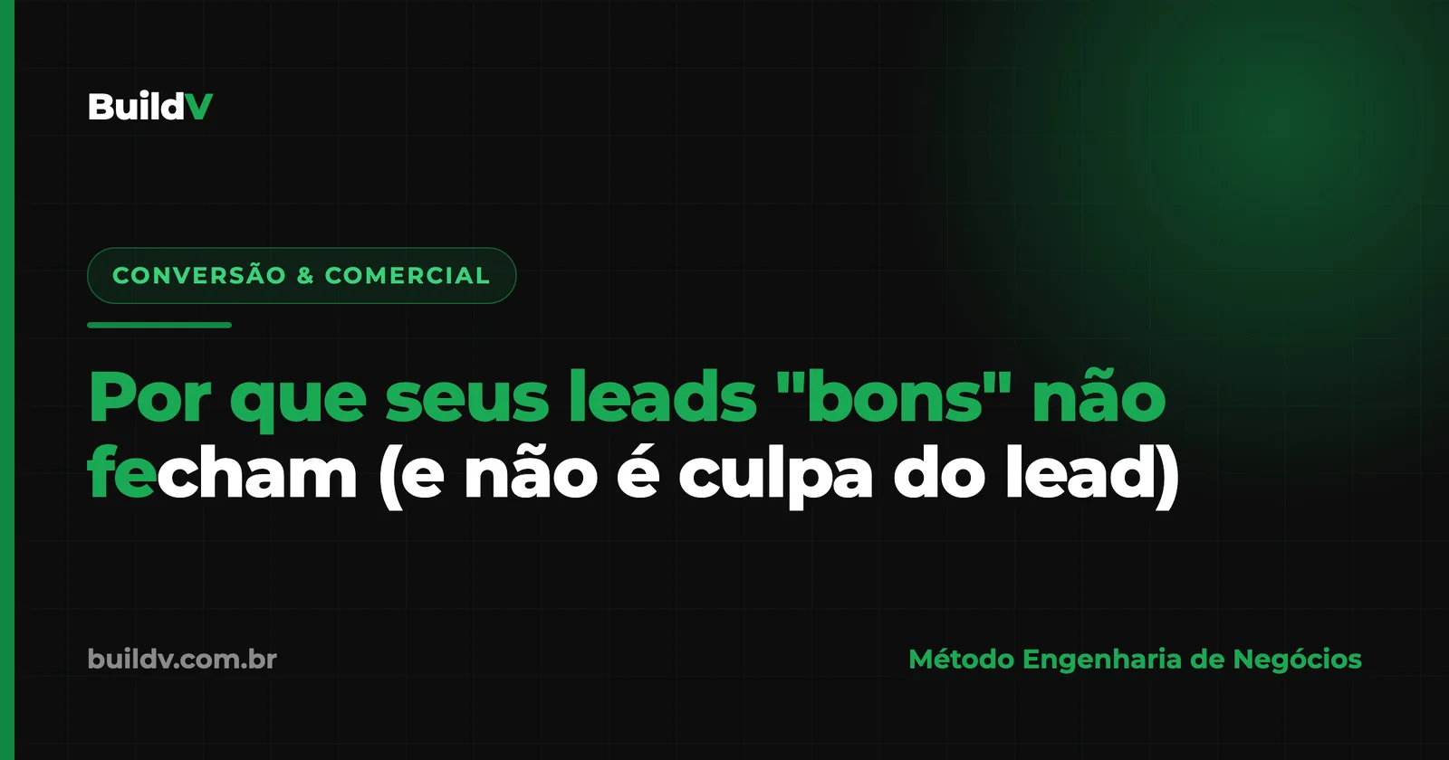 Por que seus leads “bons” não fecham (e não é culpa do lead)